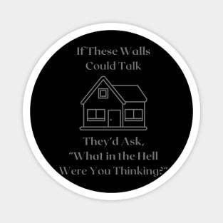 If These Walls Could Talk Magnet